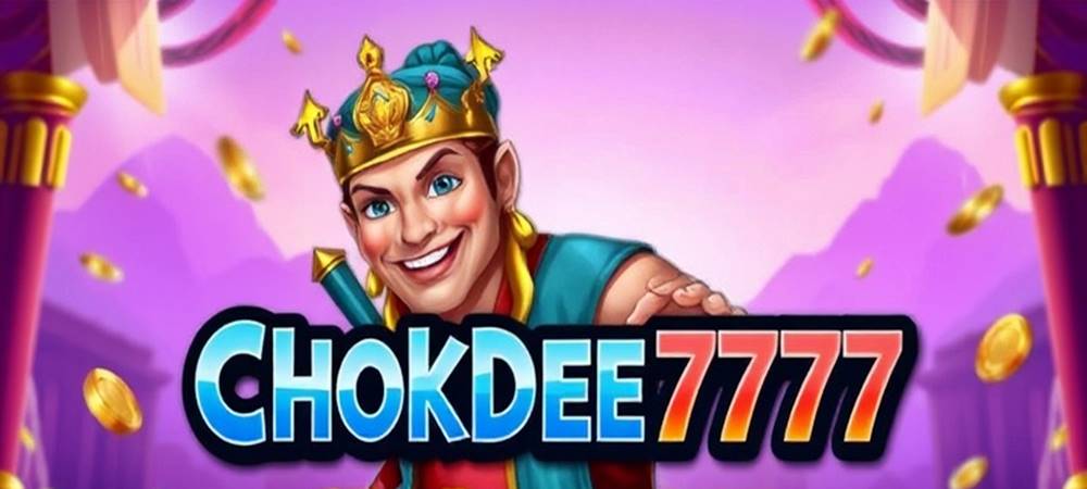 สมัครสมาชิกกับ CHOKDEE777 SLOT